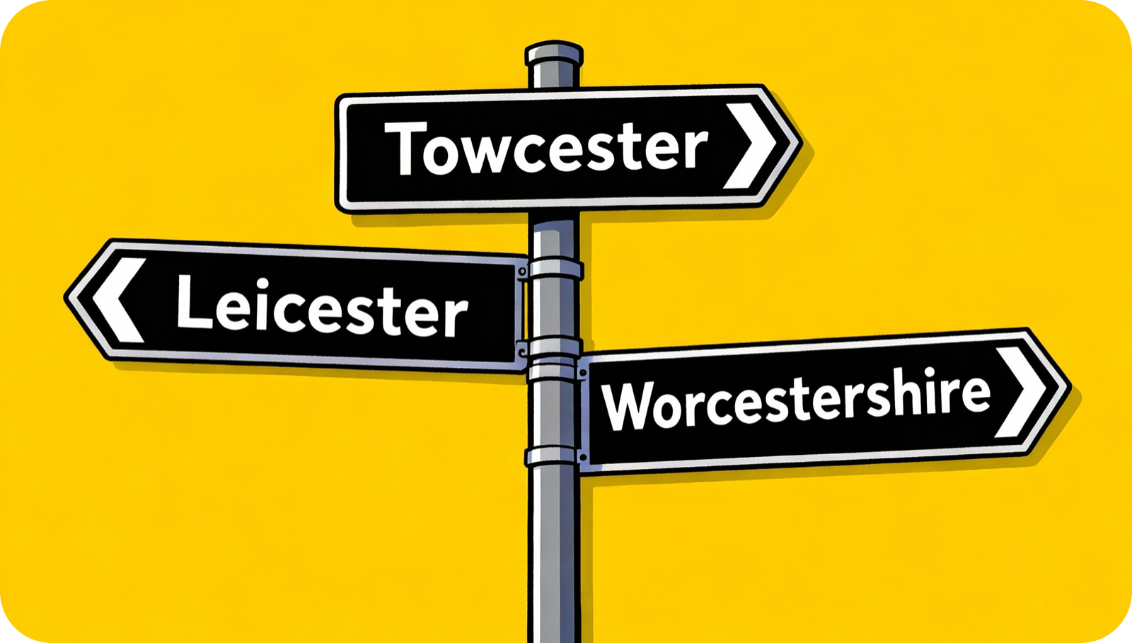 Town signs saying Towcester, Leicester and Worcestershire